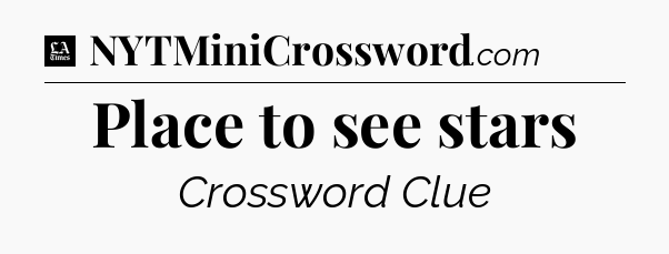 Place to see stars - LA Times Crossword