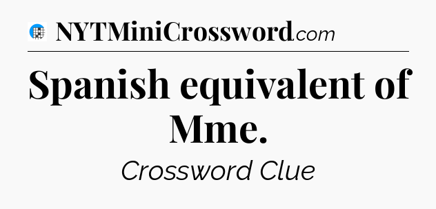 Spanish equivalent of Mme Crossword Clue