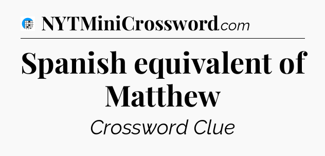 Spanish equivalent of Matthew Crossword Clue