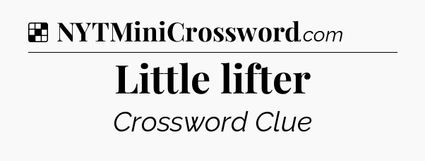 Solution: Little lifter - NYT Crossword