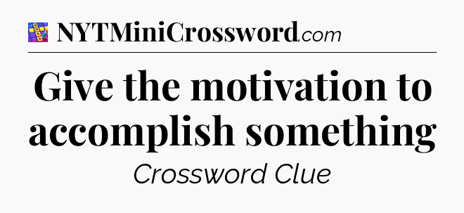 Give the motivation to accomplish something Codycross