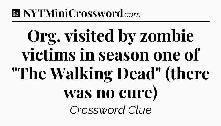 Org. visited by zombie victims in season one of 