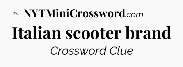 Italian scooter brand - WSJ Crossword