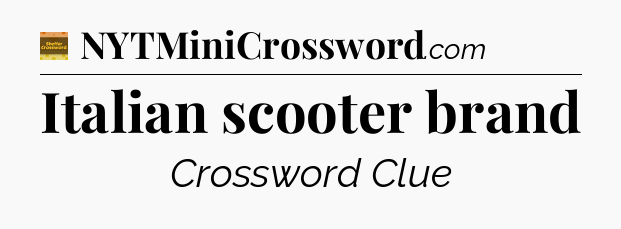 Italian scooter brand crossword clue Eugene Sheffer