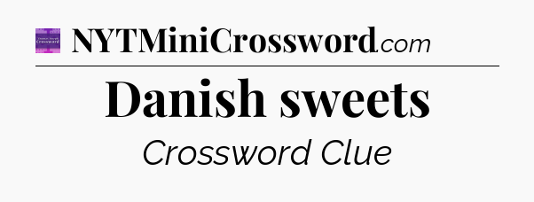 Danish sweets - Thomas Joseph Crossword