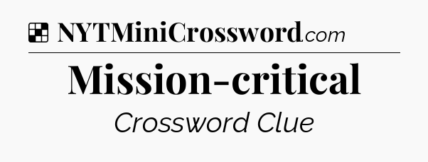Solution: Mission-critical - NYT Crossword