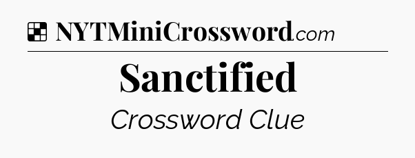 Solution: Sanctified - NYT Crossword