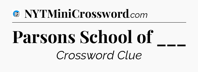 Parsons School of ___ Crossword Clue