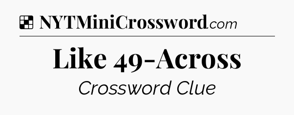 Solution: Like 49-Across - NYT Crossword