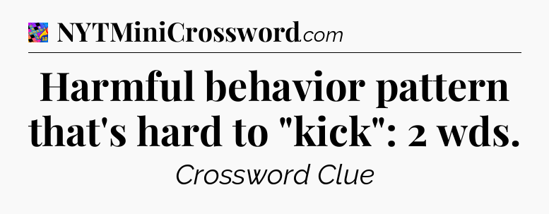 Harmful behavior pattern that's hard to 