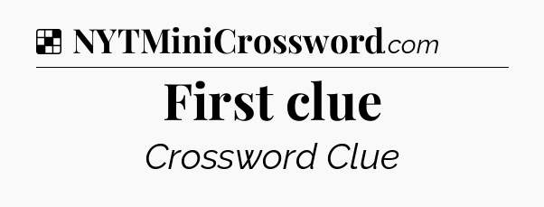 Solution: First clue - NYT Crossword