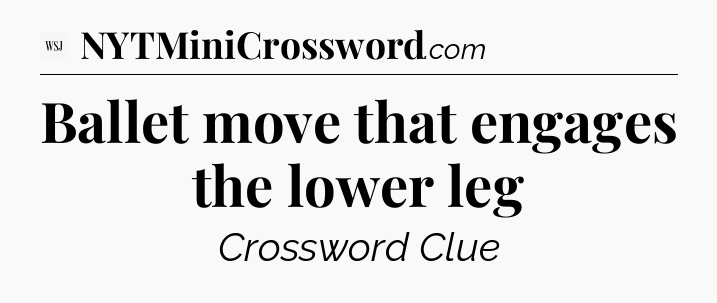 Ballet move that engages the lower leg - WSJ Crossword