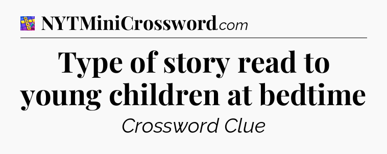 Type of story read to young children at bedtime Codycross