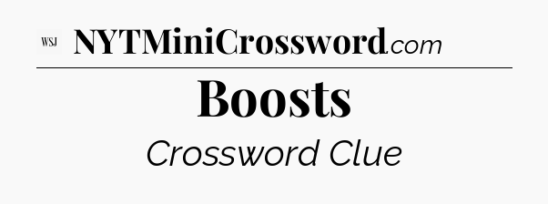 Boosts - WSJ Crossword
