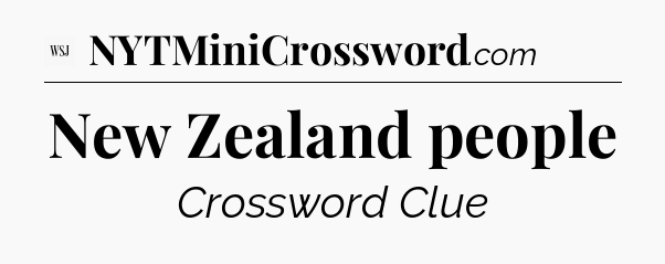 New Zealand people - WSJ Crossword