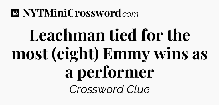 Leachman tied for the most (eight) Emmy wins as a performer - LA Times Crossword