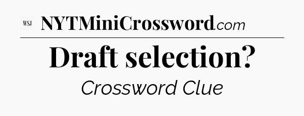 Draft selection - WSJ Crossword