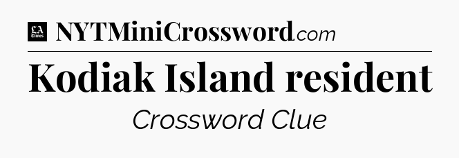 Kodiak Island resident - LA Times Crossword