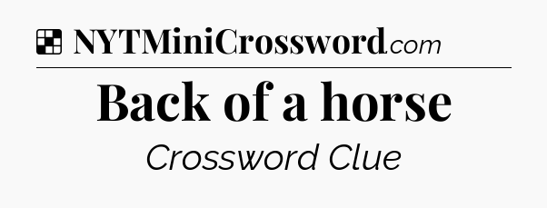 Solution: Back of a horse - NYT Crossword