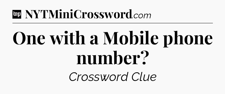 One with a Mobile phone number Crossword Clue