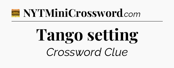 Tango setting - Eugene Sheffer Crossword