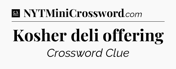 Kosher deli offering - LA Times Crossword