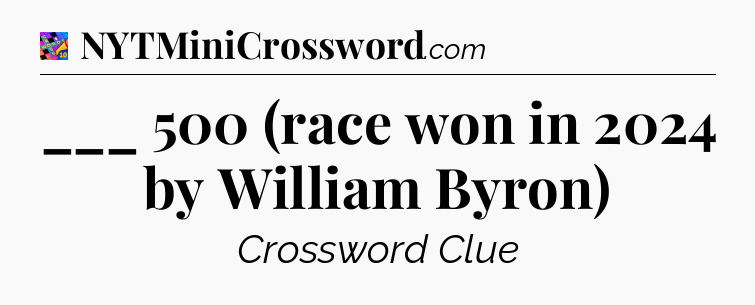 ___ 500 (race won in 2024 by William Byron) Crossword Clue