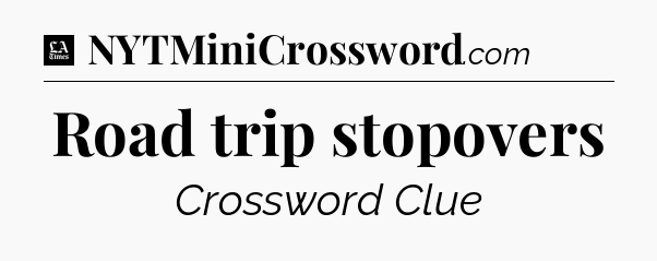 Road trip stopovers - LA Times Crossword