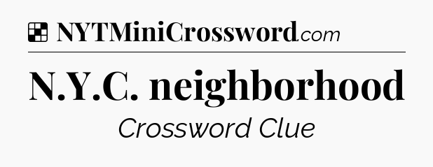 Solution: N.Y.C. neighborhood - NYT Crossword