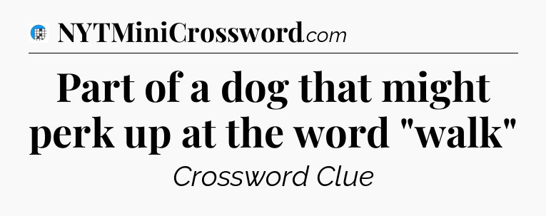 Part of a dog that might perk up at the word 