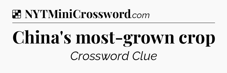 Solution: China's most-grown crop - NYT Crossword