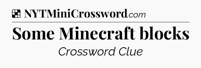 Solution: Some Minecraft blocks - NYT Crossword