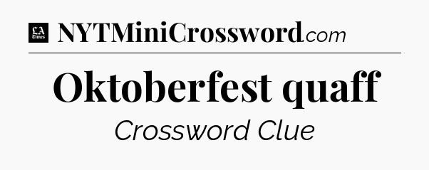 Oktoberfest quaff - LA Times Crossword