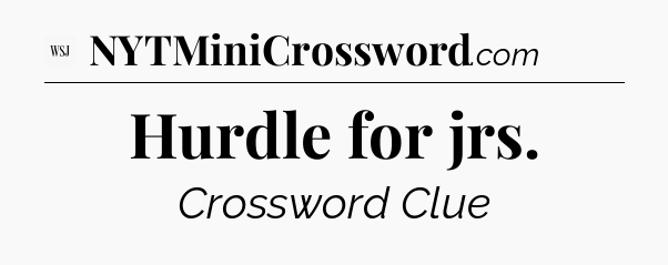 Hurdle for jrs - WSJ Crossword