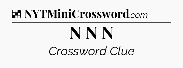 Solution: N N N - NYT Crossword