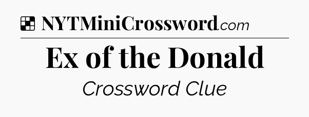 Solution: Ex of the Donald - NYT Crossword