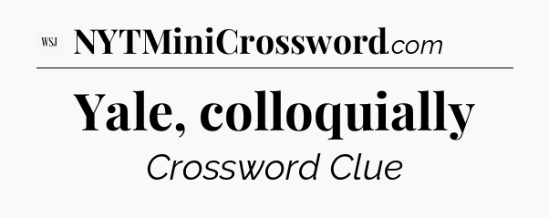 Yale, colloquially - WSJ Crossword
