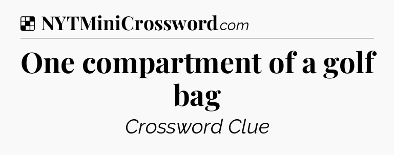 Solution: One compartment of a golf bag - NYT Crossword