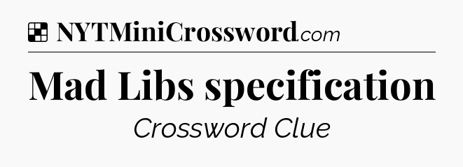 Solution: Mad Libs specification - NYT Crossword