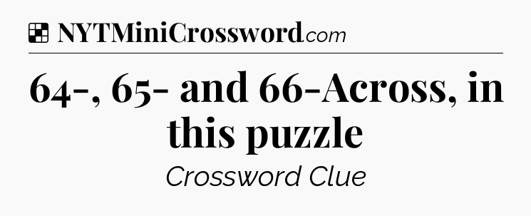 Solution: 64-, 65- and 66-Across, in this puzzle - NYT Crossword