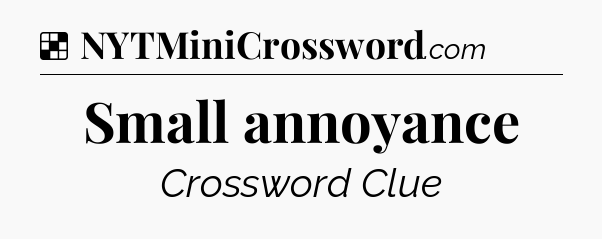 Solution: Small annoyance - NYT Crossword