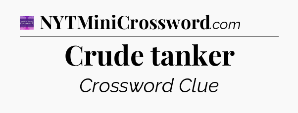 Crude tanker - Thomas Joseph Crossword