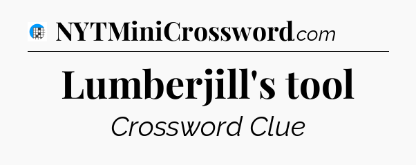 Lumberjill's tool Crossword Clue