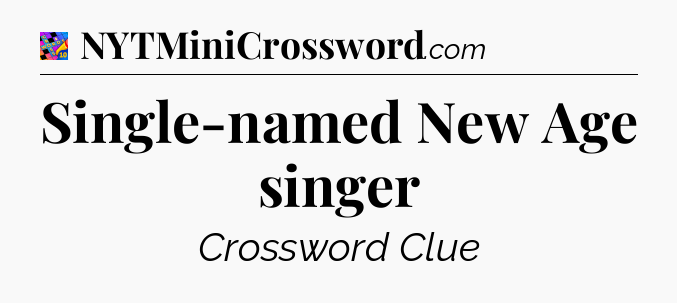 Single-named New Age singer Crossword Clue