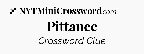 Solution: Pittance - NYT Crossword
