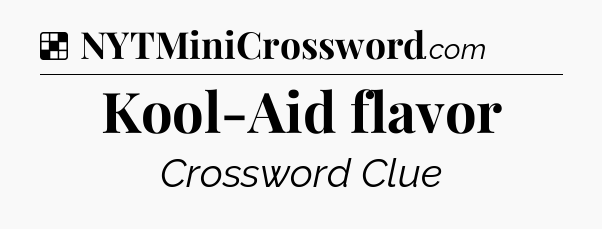 Solution: Kool-Aid flavor - NYT Crossword