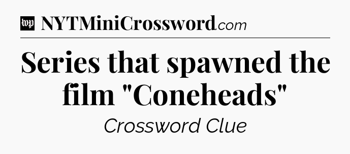 Series that spawned the film 