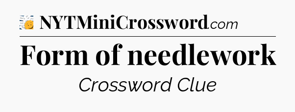 Form of needlework - 7 Little Words