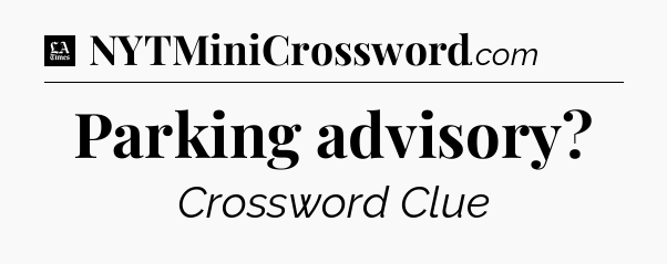 Parking advisory - LA Times Crossword