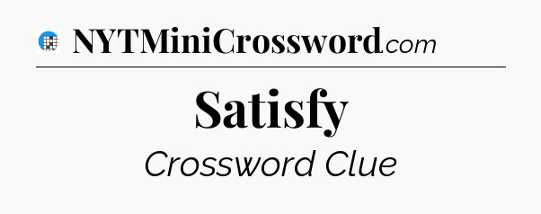 Satisfy Crossword Clue